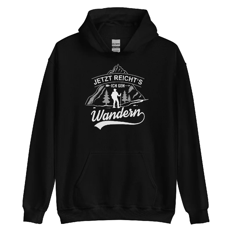 Jetzt Reichts Ich Geh Wandern - Unisex Hoodie Hoodie with Zipper Versatile Modern